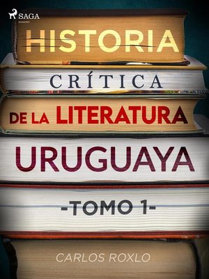 cover image of Historia crítica de la literatura uruguaya. Tomo I